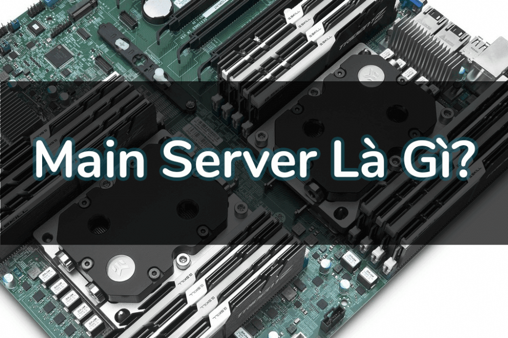 Main Server là gì ? Mua Mainboard Server cần chú ý những gì ?